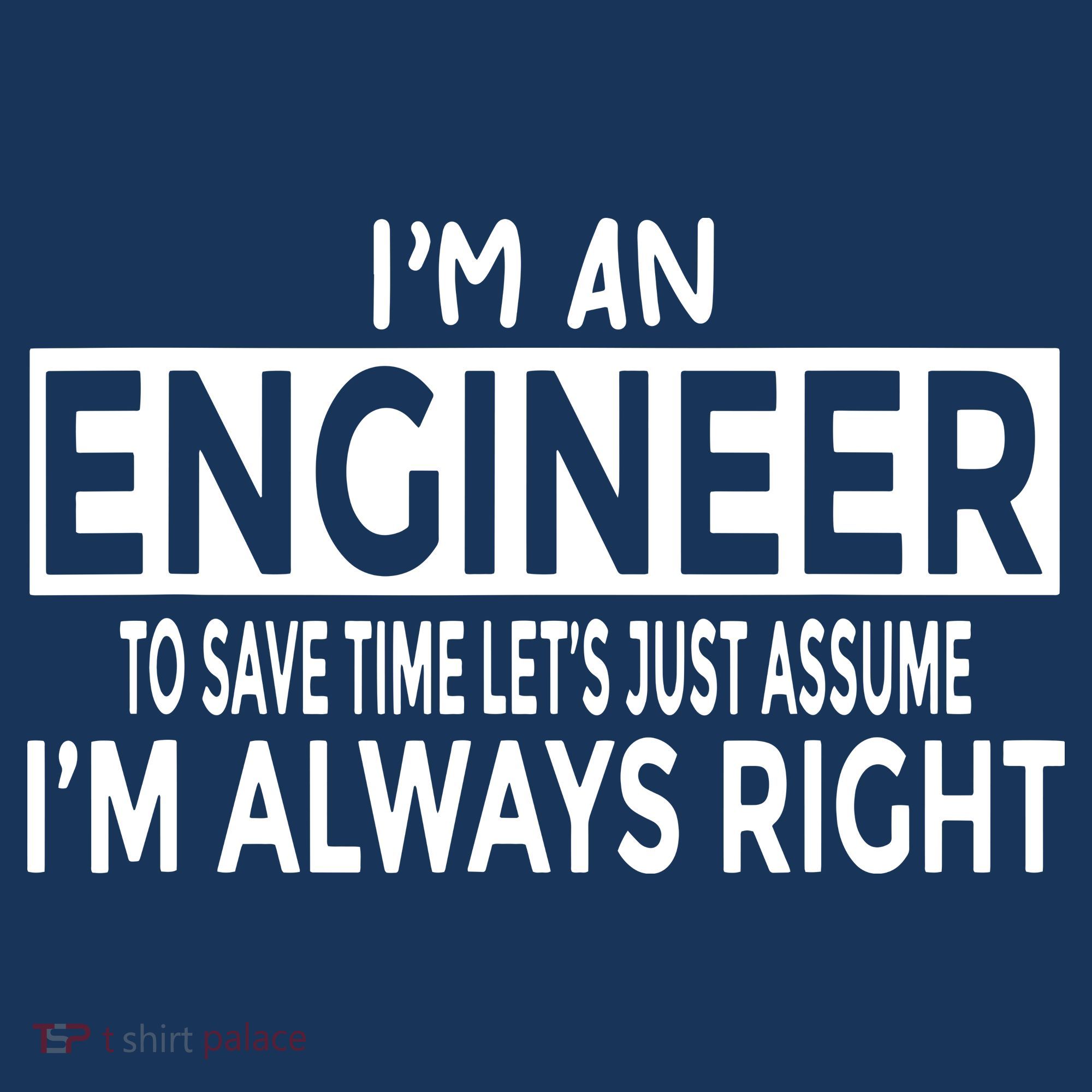 Funny Engineer Just Assume Im Always Right Coaster