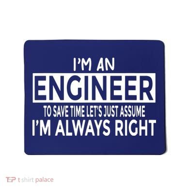 Funny Engineer Just Assume Im Always Right Mousepad