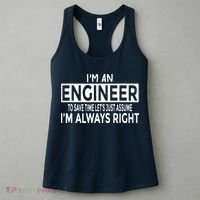 Funny Engineer Just Assume Im Always Right Women's Tank Top thumb 3
