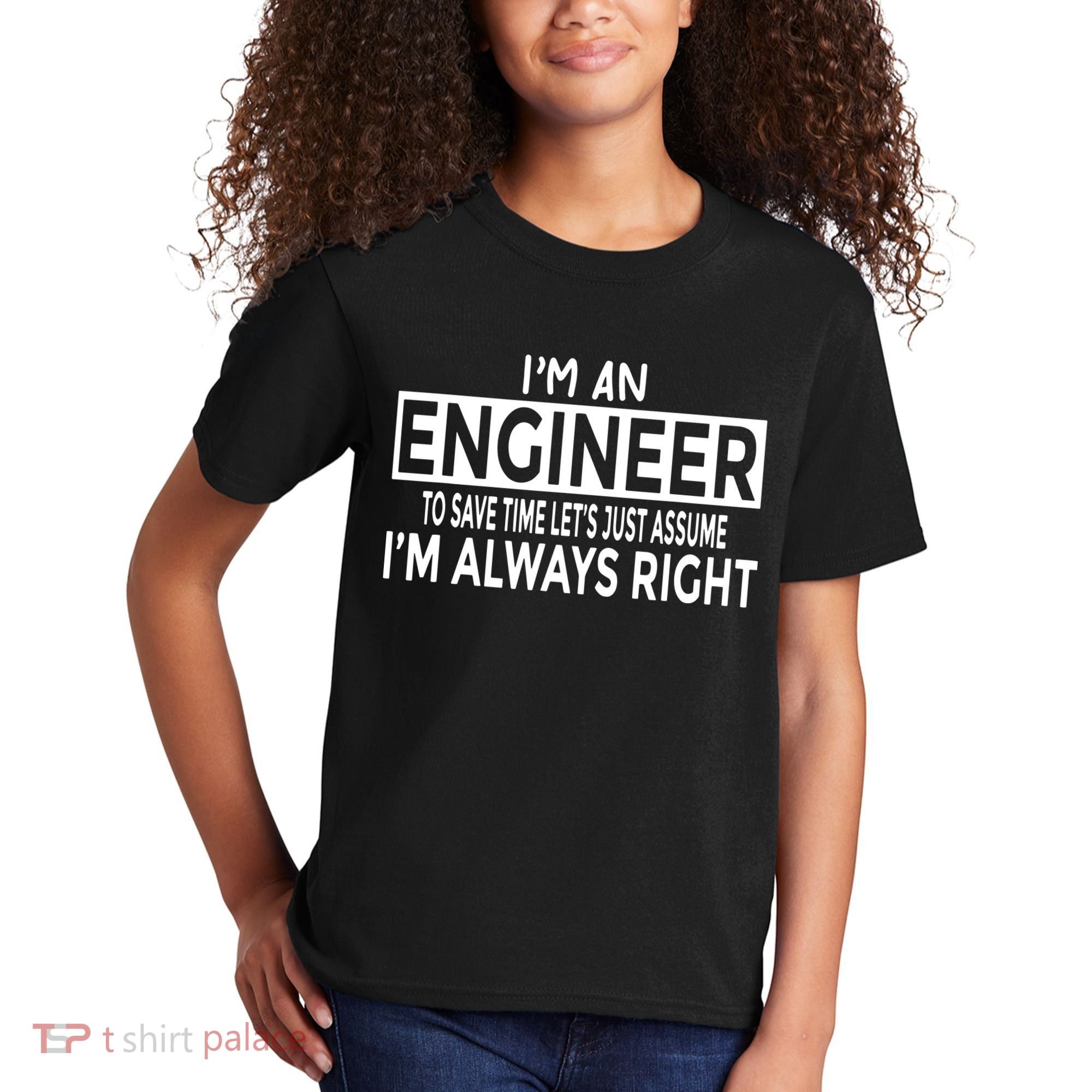 Funny Engineer Just Assume Im Always Right Kids T-Shirt