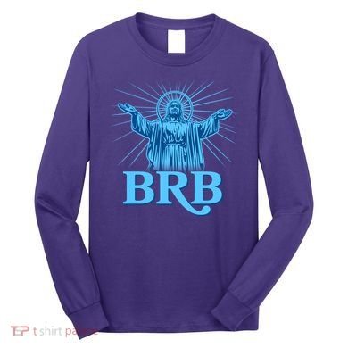 Funny Easter Jesus BRB Be Right Back Long Sleeve Shirt