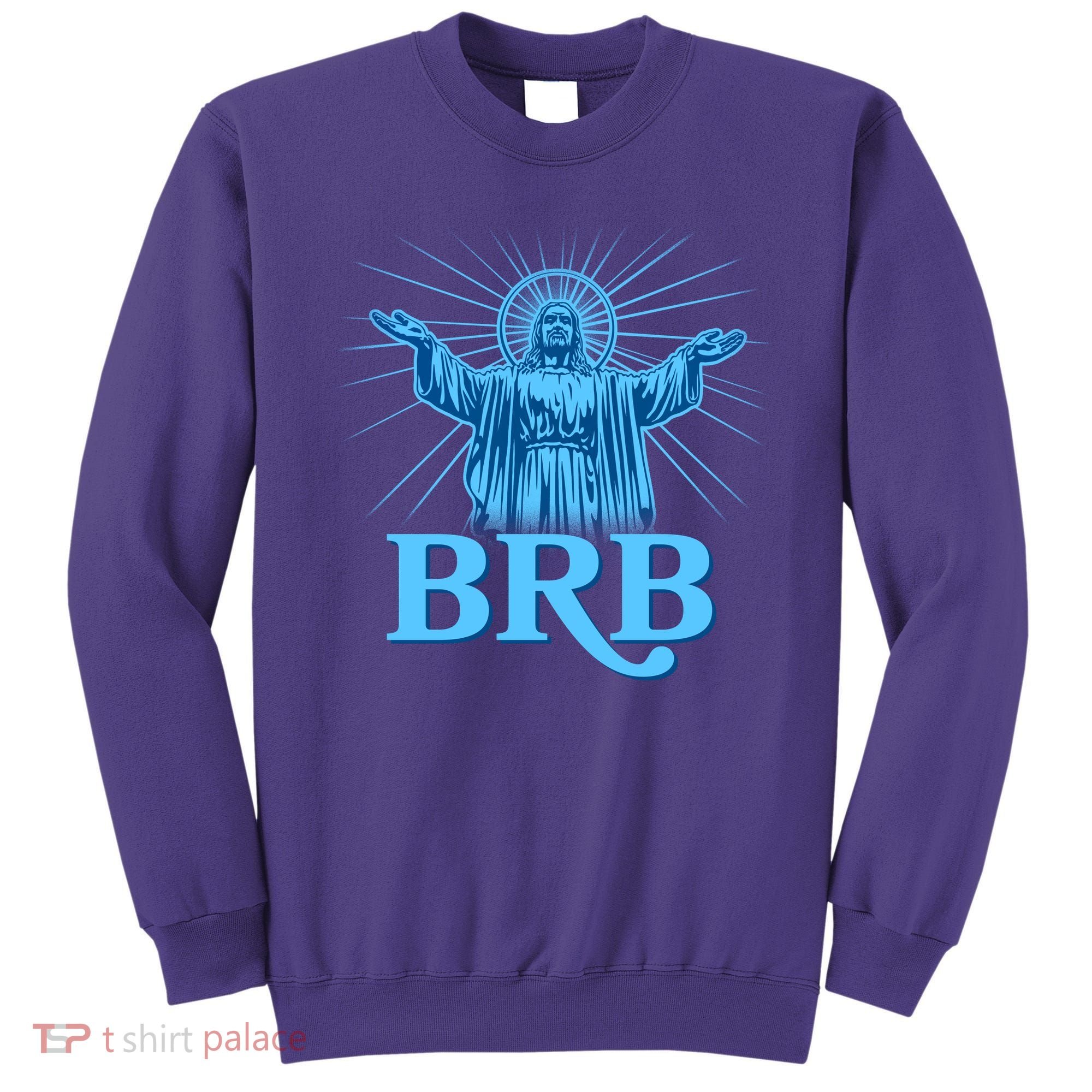 Funny Easter Jesus BRB Be Right Back Sweatshirt