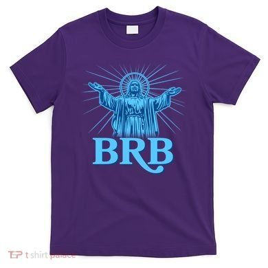 Funny Easter Jesus BRB Be Right Back T-Shirt