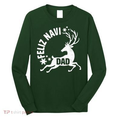 Feliz Navi Dad Long Sleeve Shirt