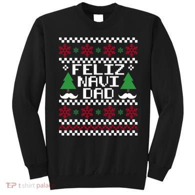 Feliz Navi DAD Ugly Christmas Sweatshirt