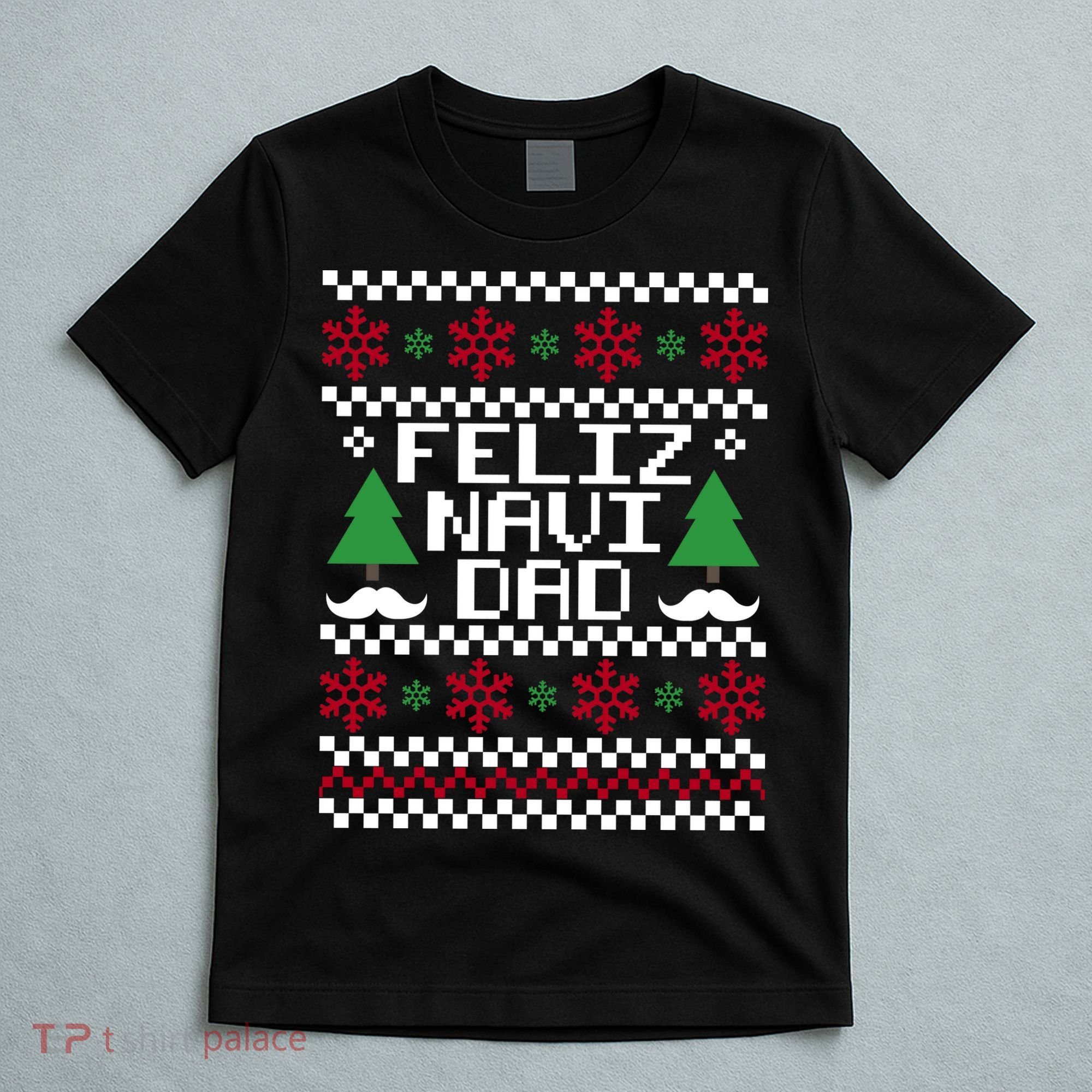 Feliz Navi DAD Ugly Christmas T-Shirt