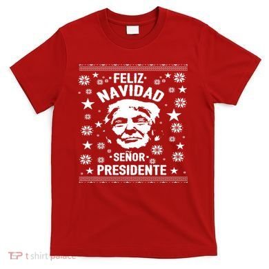 Feliz Navidad Senor President Donald Trump T-Shirt