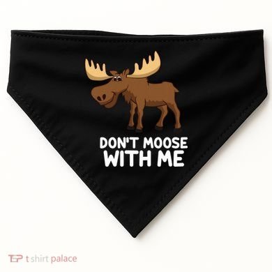 Funny Elk Moose Pun Don't Moose With Me Cute Moose Funny Gift USA-Made Doggie Bandana