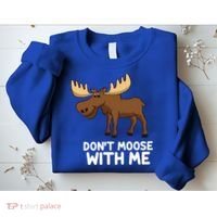 Funny Elk Moose Pun Don't Moose With Me Cute Moose Funny Gift Sweatshirt thumb 2