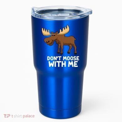 Funny Elk Moose Pun Don't Moose With Me Cute Moose Funny Gift Tumbler