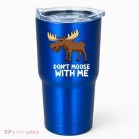 Funny Elk Moose Pun Don't Moose With Me Cute Moose Funny Gift Tumbler thumb 0