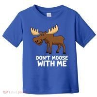 Funny Elk Moose Pun Don't Moose With Me Cute Moose Funny Gift Toddler T-Shirt thumb 0