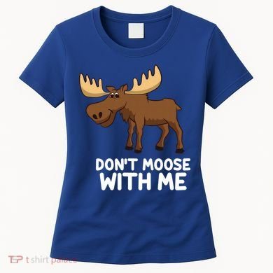 Funny Elk Moose Pun Don't Moose With Me Cute Moose Funny Gift Women's T-Shirt