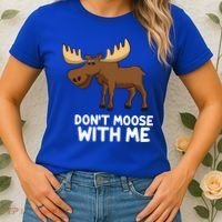 Funny Elk Moose Pun Don't Moose With Me Cute Moose Funny Gift Women's T-Shirt thumb 2