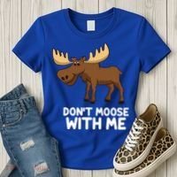 Funny Elk Moose Pun Don't Moose With Me Cute Moose Funny Gift Women's T-Shirt thumb 3