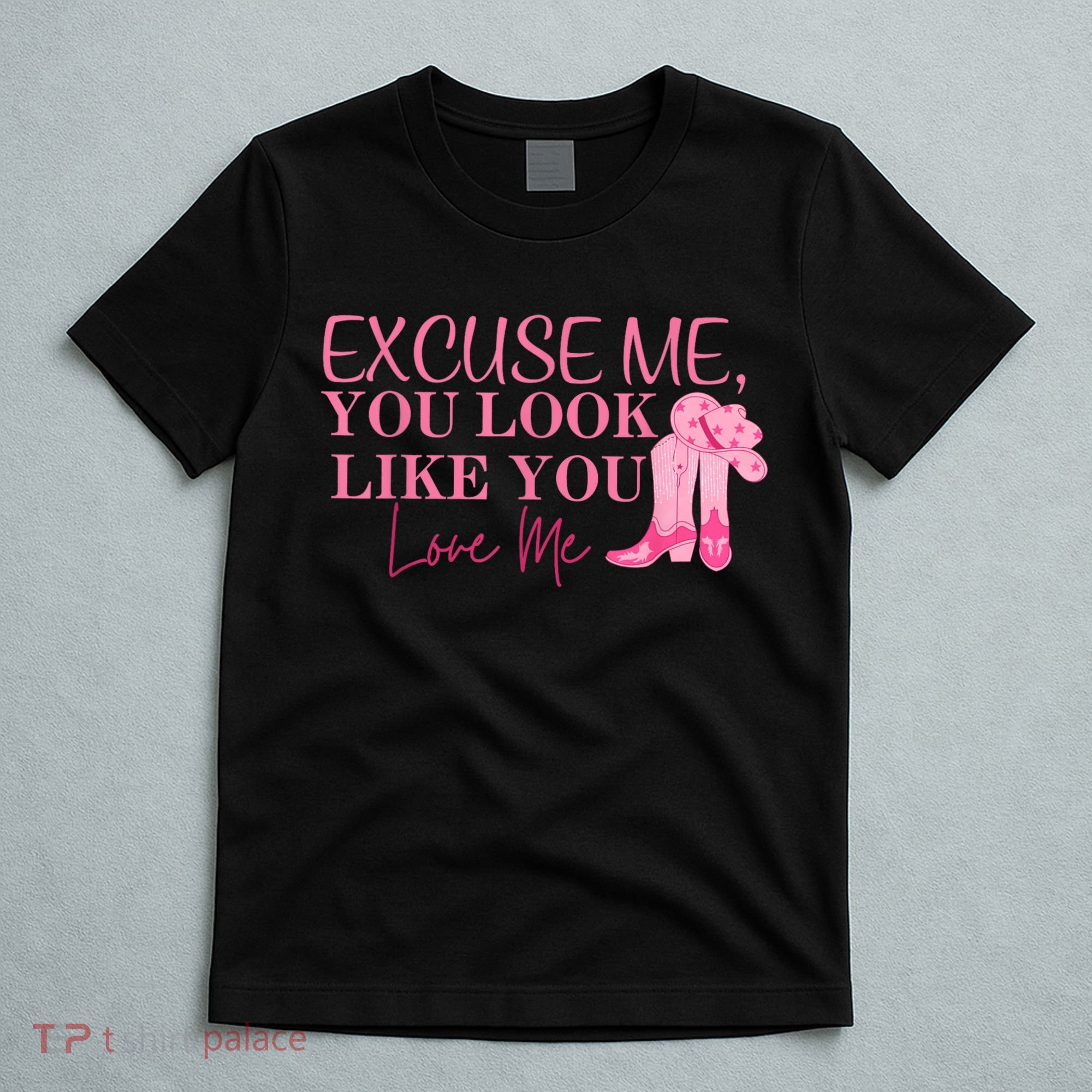 Funny Excuse Me You Look Like You Love Me Funny Boots Memes T T-Shirt