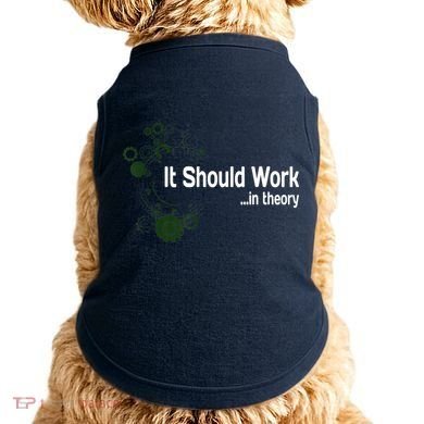 Funny Engineer Meme Design It Should Work In Theory Doggie Tank
