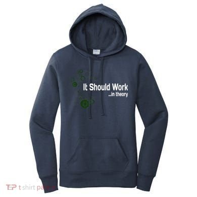 Funny Engineer Meme Design It Should Work In Theory Women's Hoodie