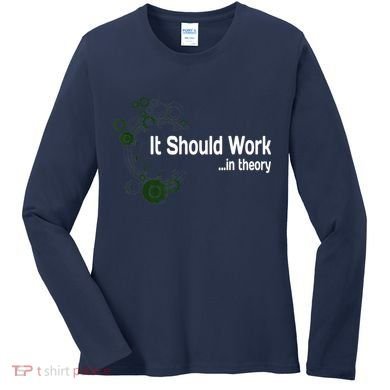 Funny Engineer Meme Design It Should Work In Theory Women's Long Sleeve Shirt