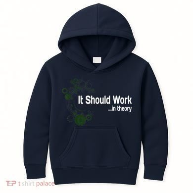 Funny Engineer Meme Design It Should Work In Theory Kids Hoodie