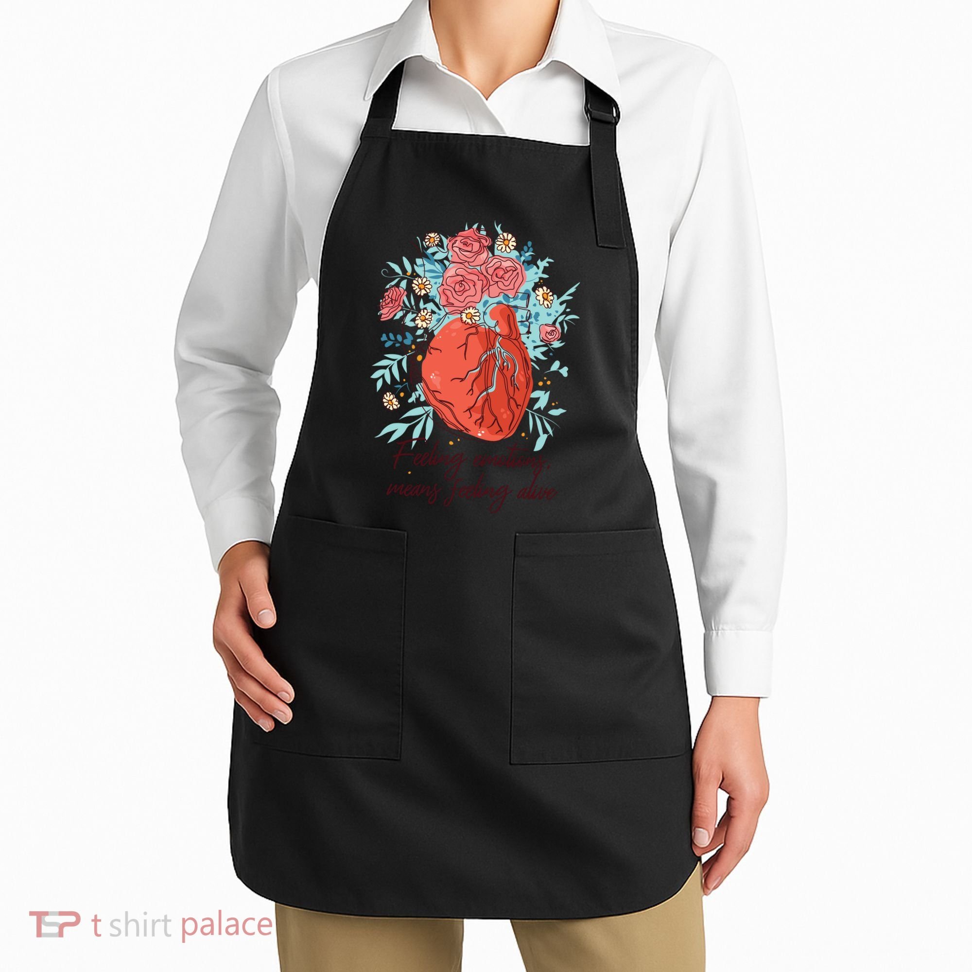 Feeling Emotions Means Feeling Alive Apron