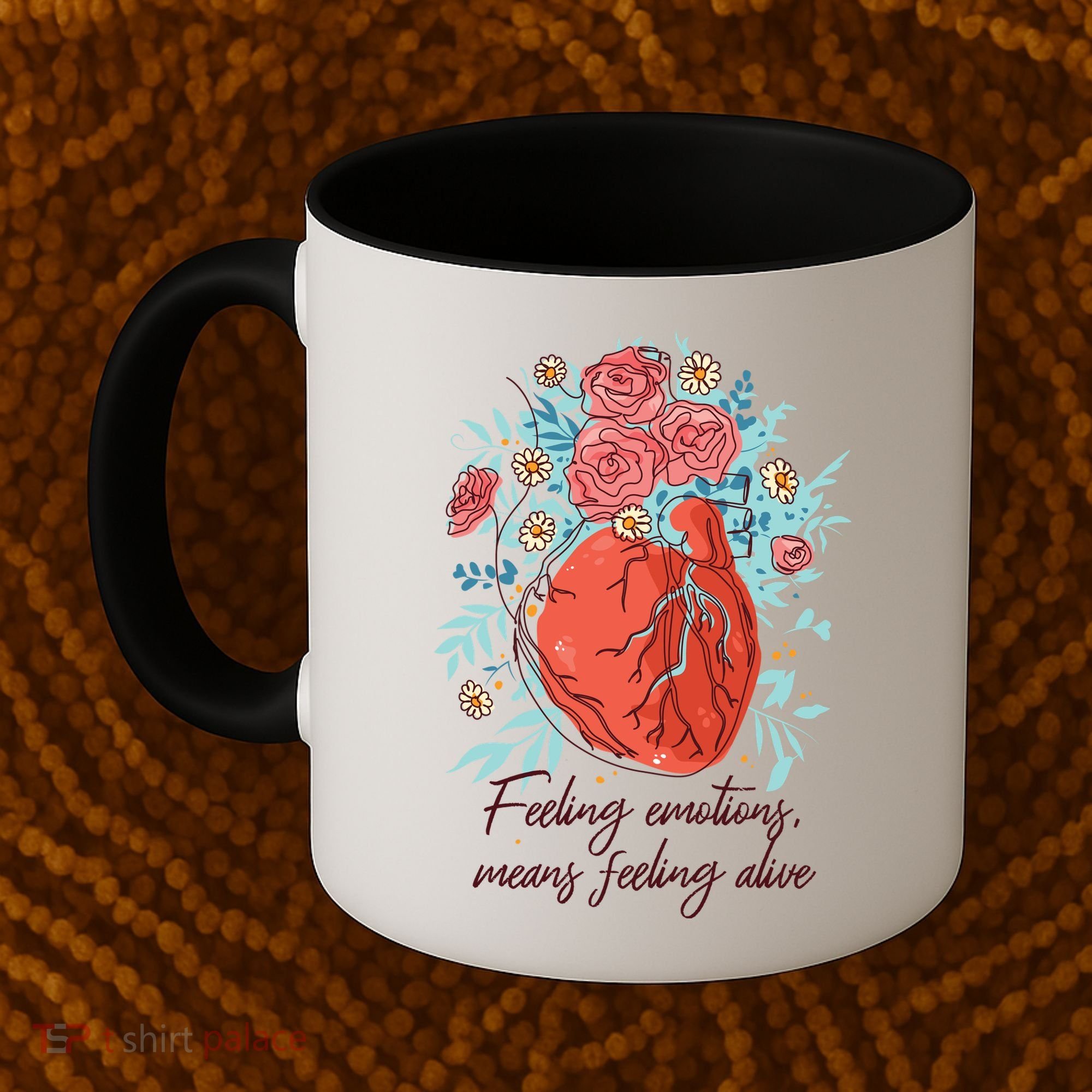 Feeling Emotions Means Feeling Alive Coffee Mug