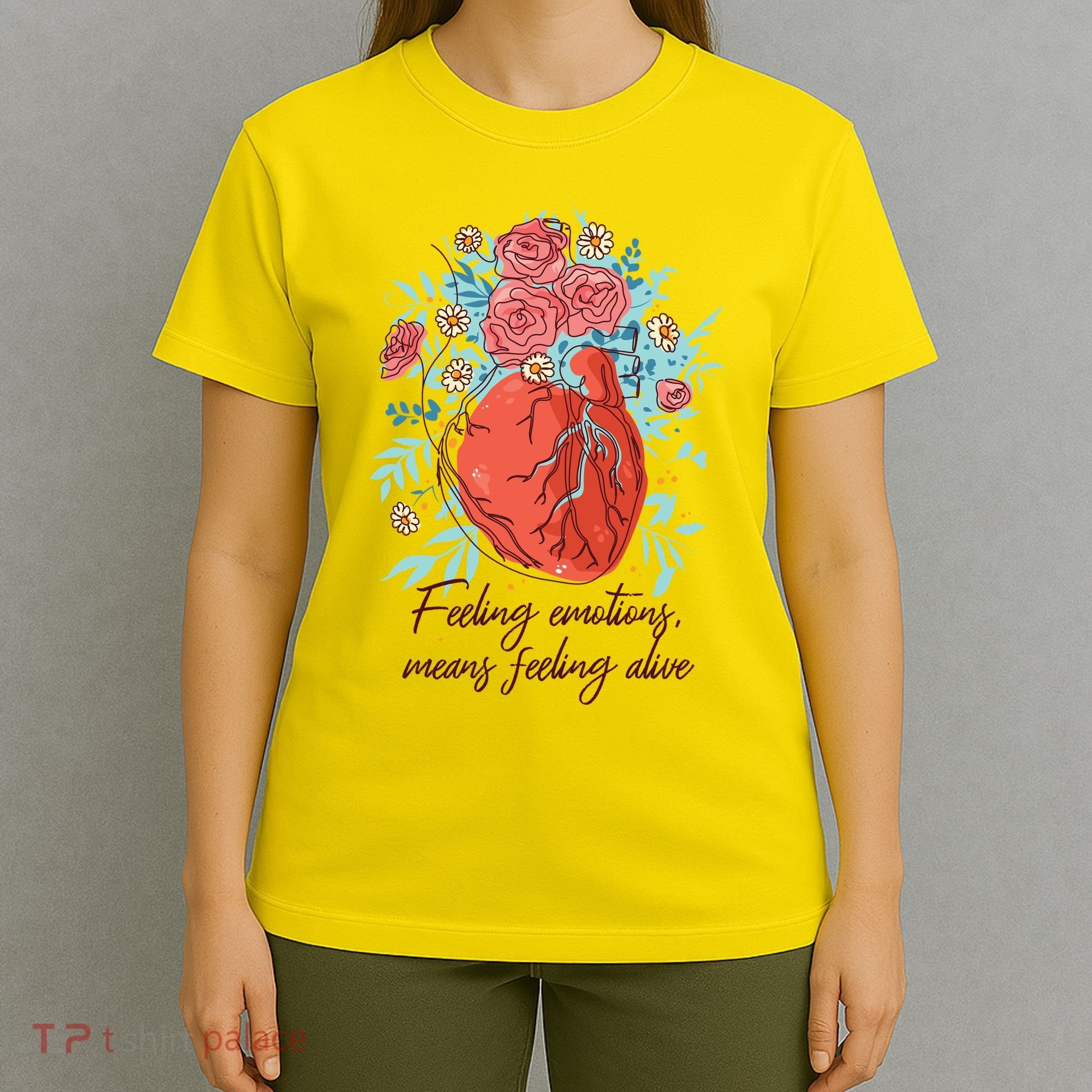 Feeling Emotions Means Feeling Alive T-Shirt