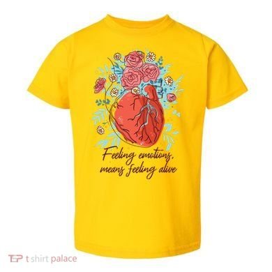 Feeling Emotions Means Feeling Alive Toddler T-Shirt