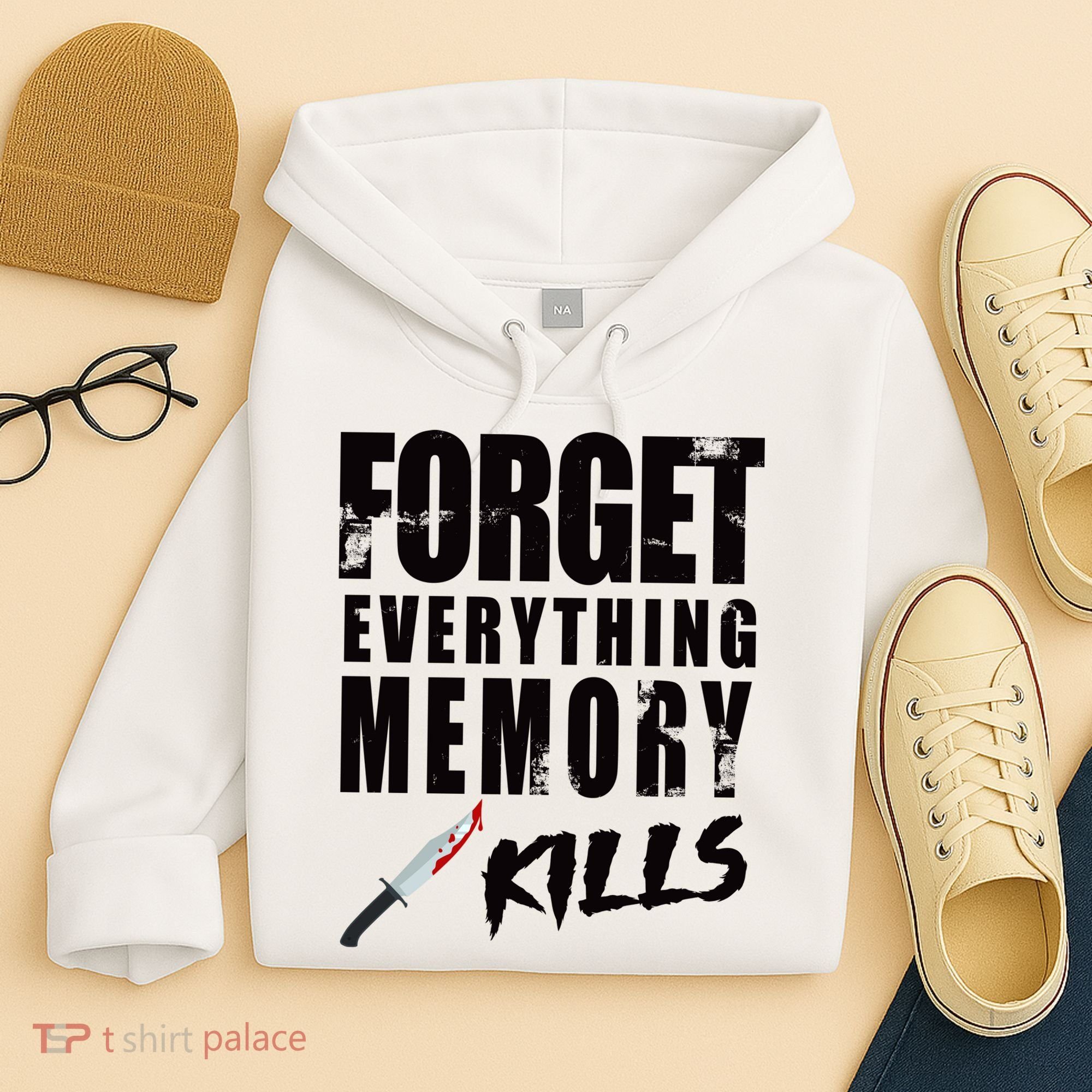 Forget Everything Memory Kills Hoodie
