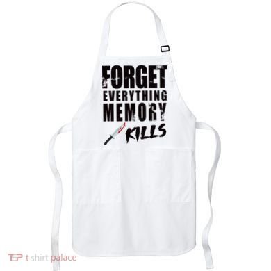 Forget Everything Memory Kills Apron