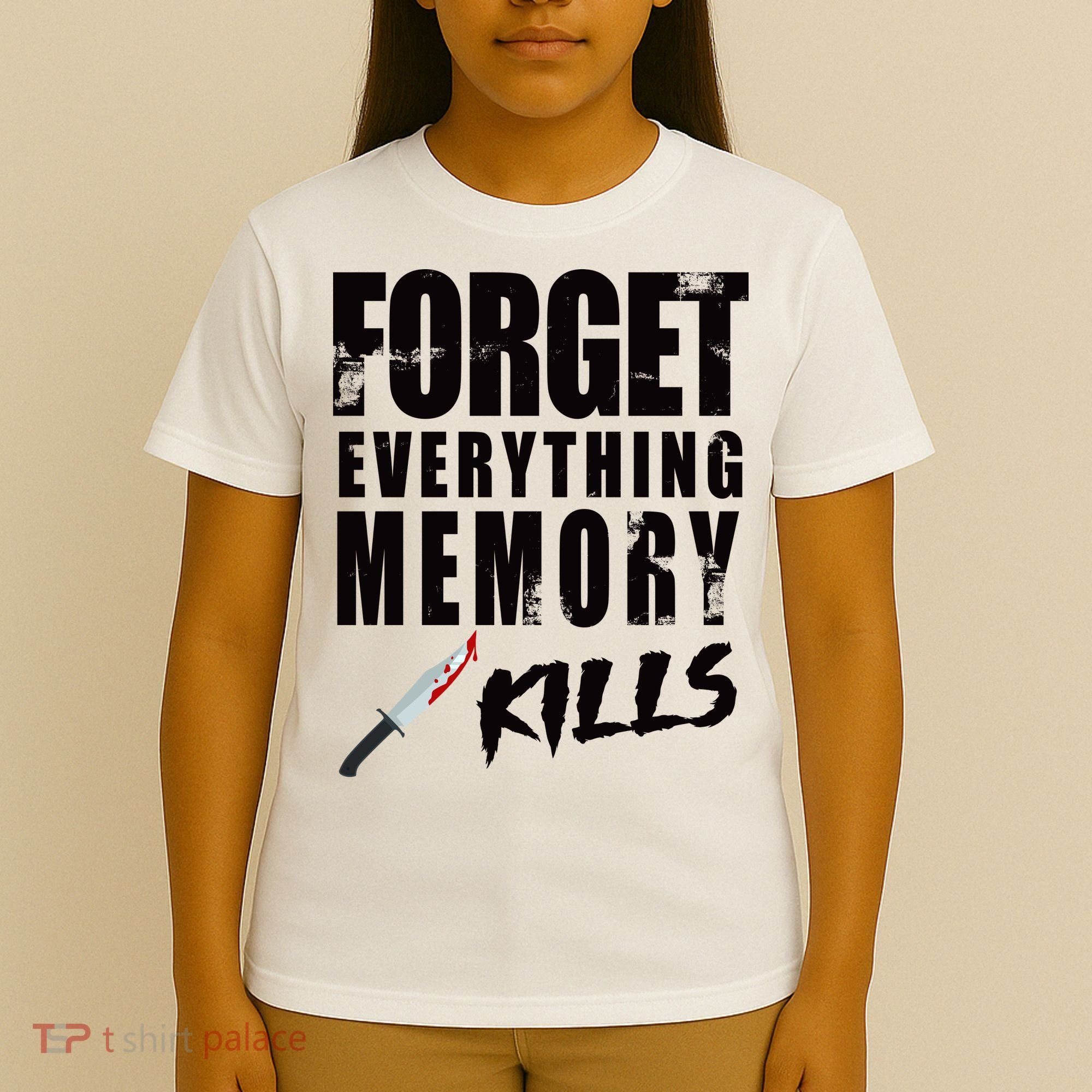 Forget Everything Memory Kills T-Shirt