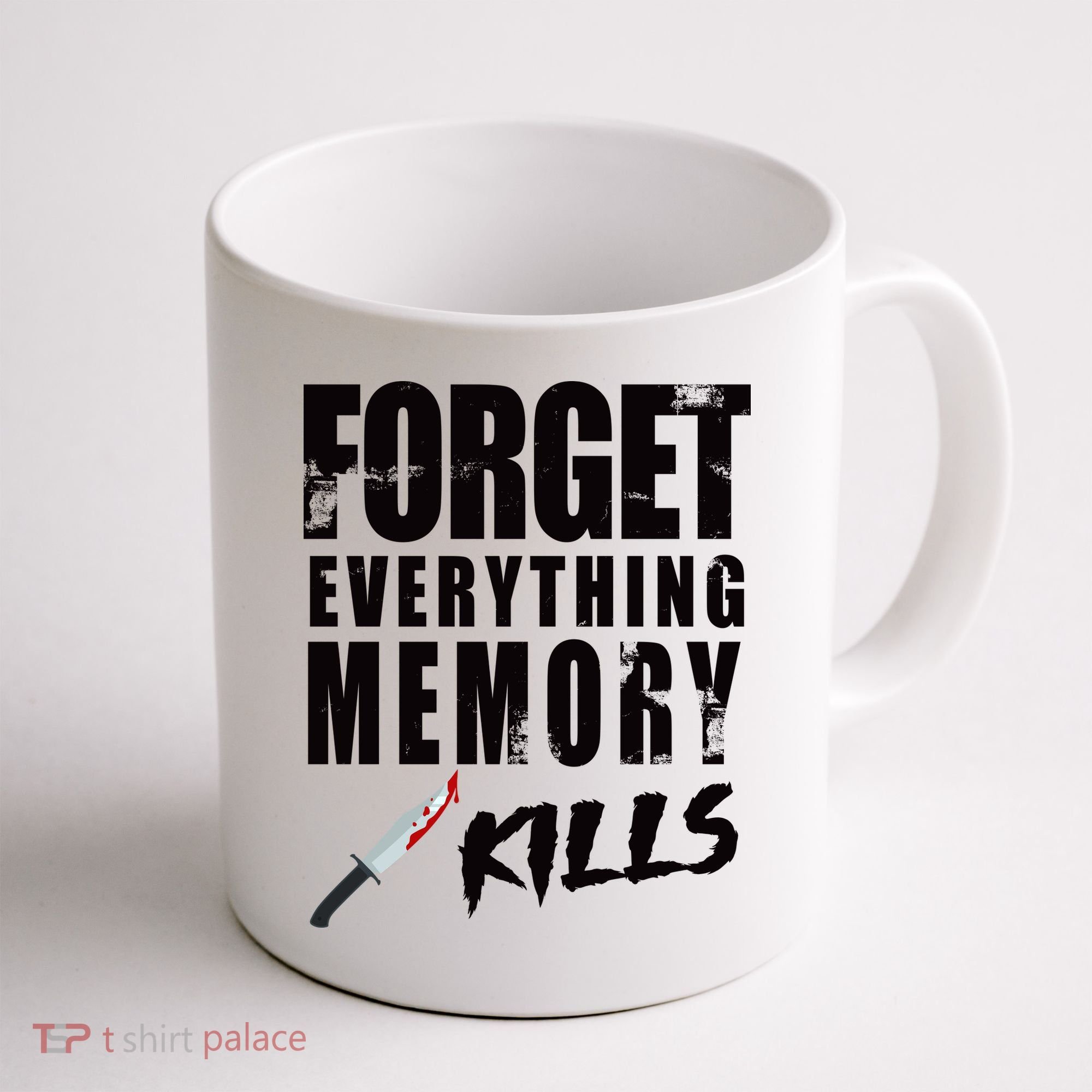 Forget Everything Memory Kills Coffee Mug