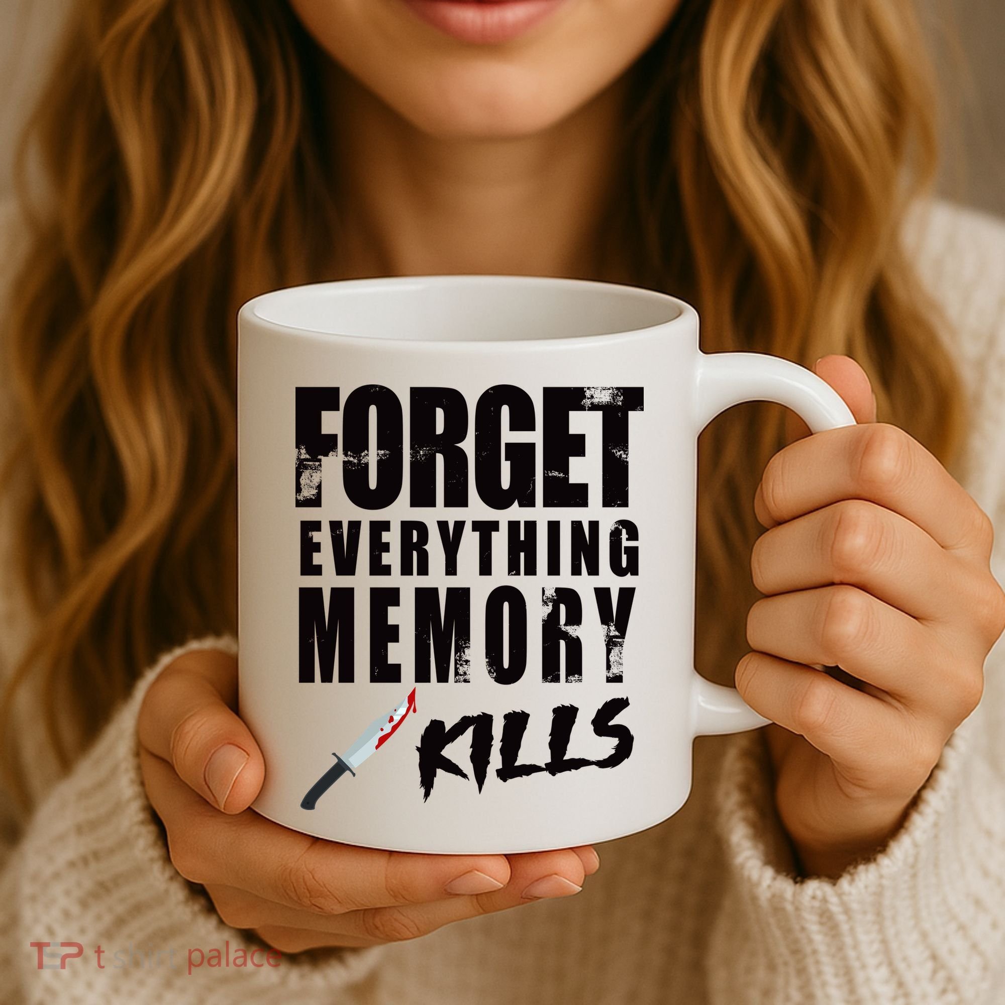 Forget Everything Memory Kills Coffee Mug