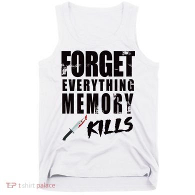 Forget Everything Memory Kills Tank Top