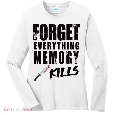 Forget Everything Memory Kills Women's Long Sleeve Shirt