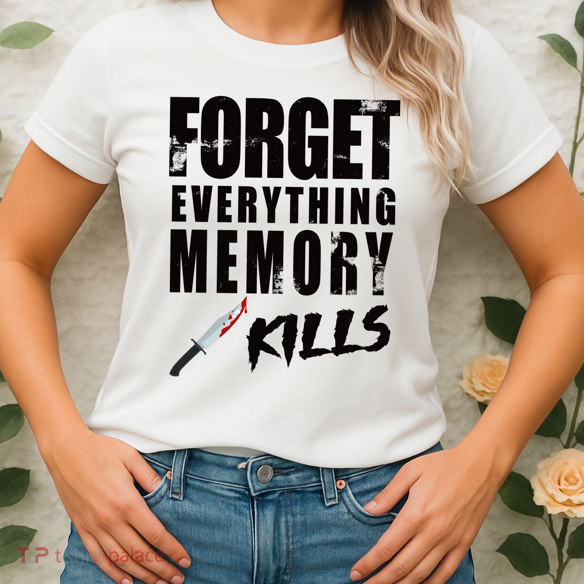 Forget Everything Memory Kills Women's T-Shirt