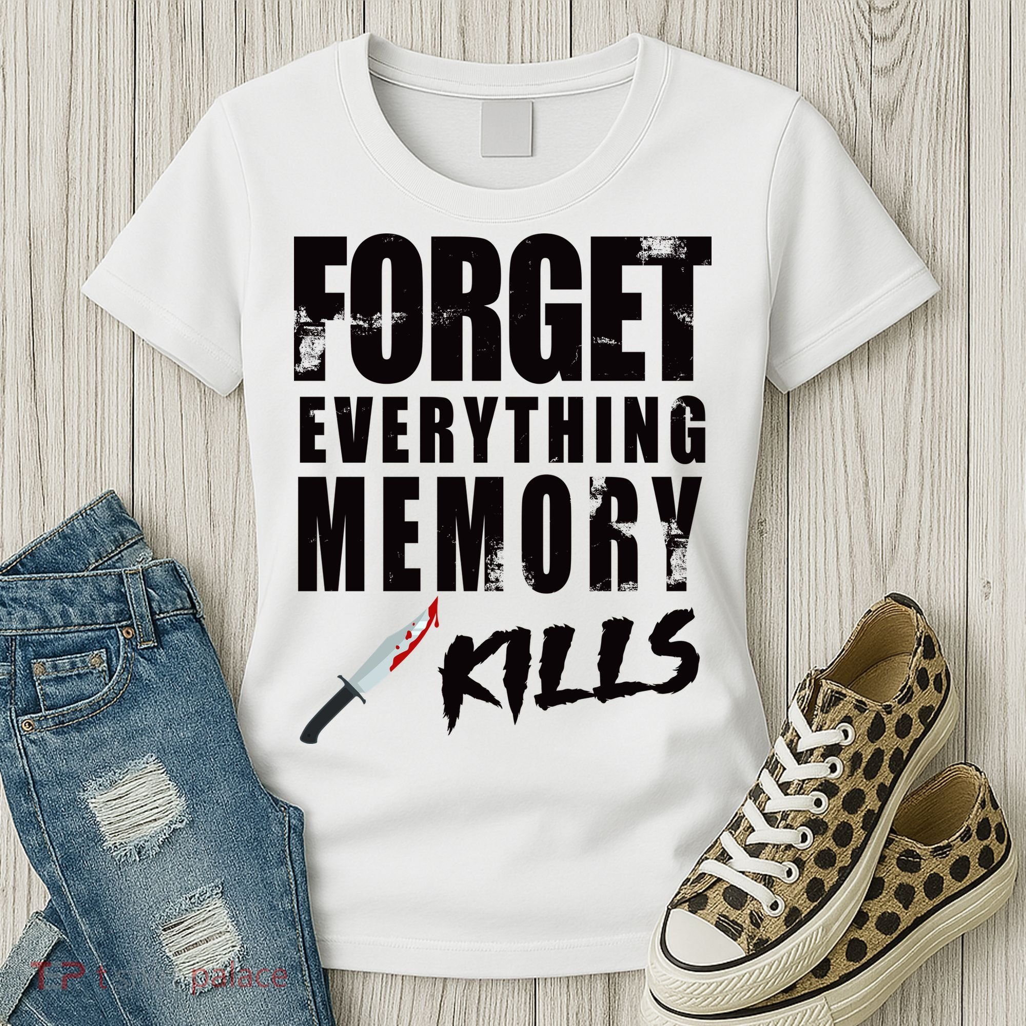 Forget Everything Memory Kills Women's T-Shirt