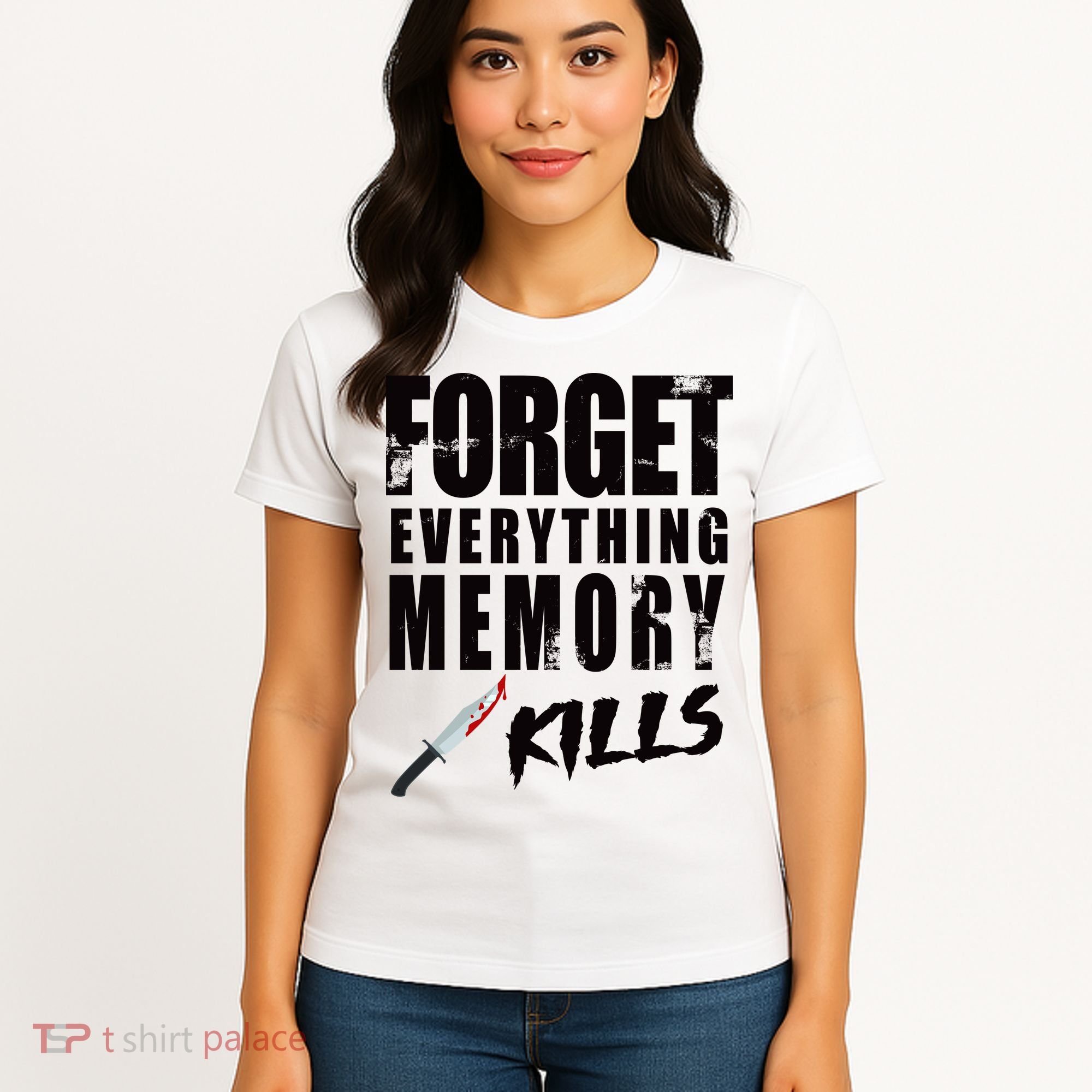 Forget Everything Memory Kills Women's T-Shirt