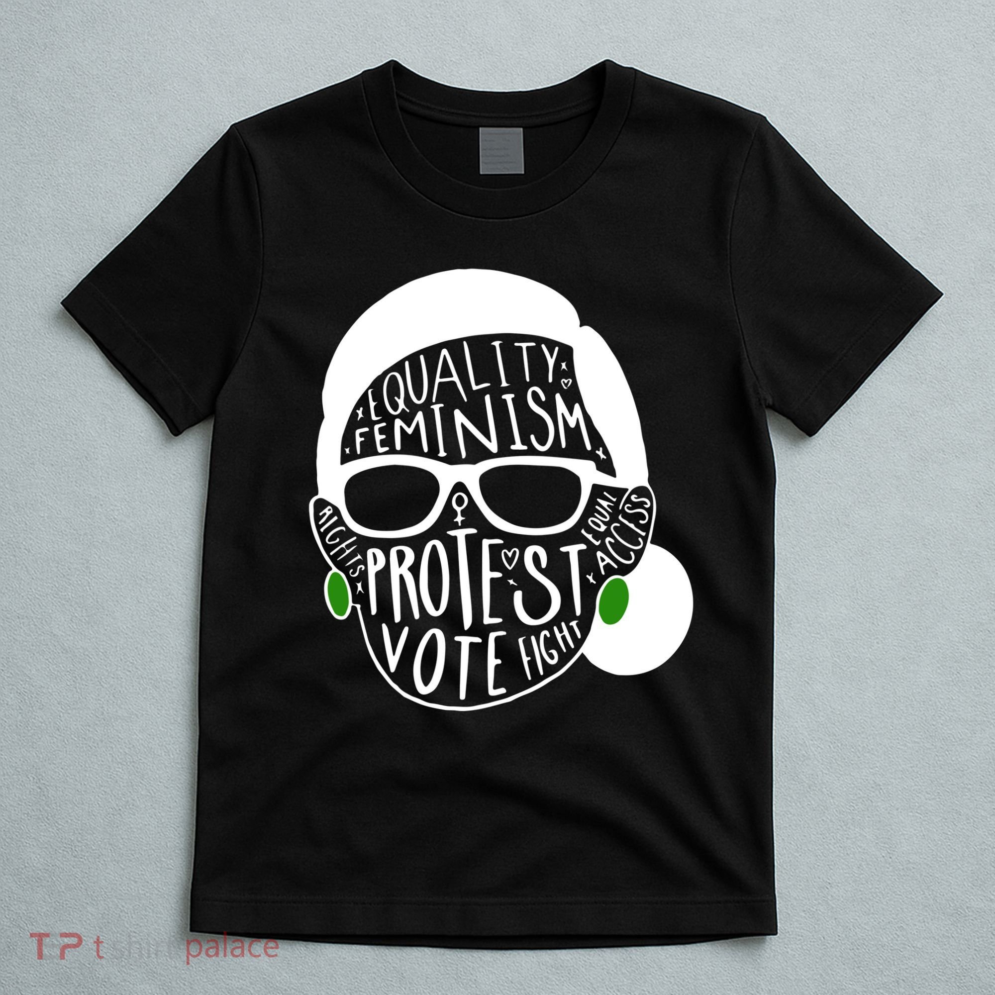 Feminism Equality Protest Vote Ruth Bader Ginsburg T-Shirt