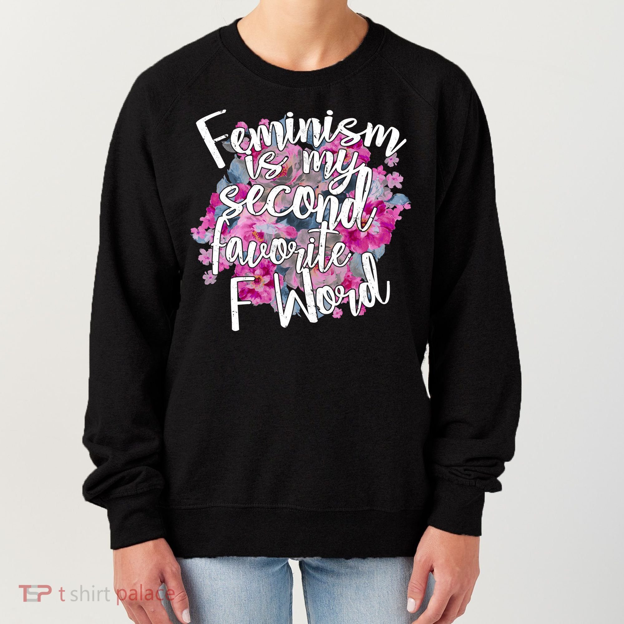 Feminism Is My Second Favorite F Word Women's Sweatshirt