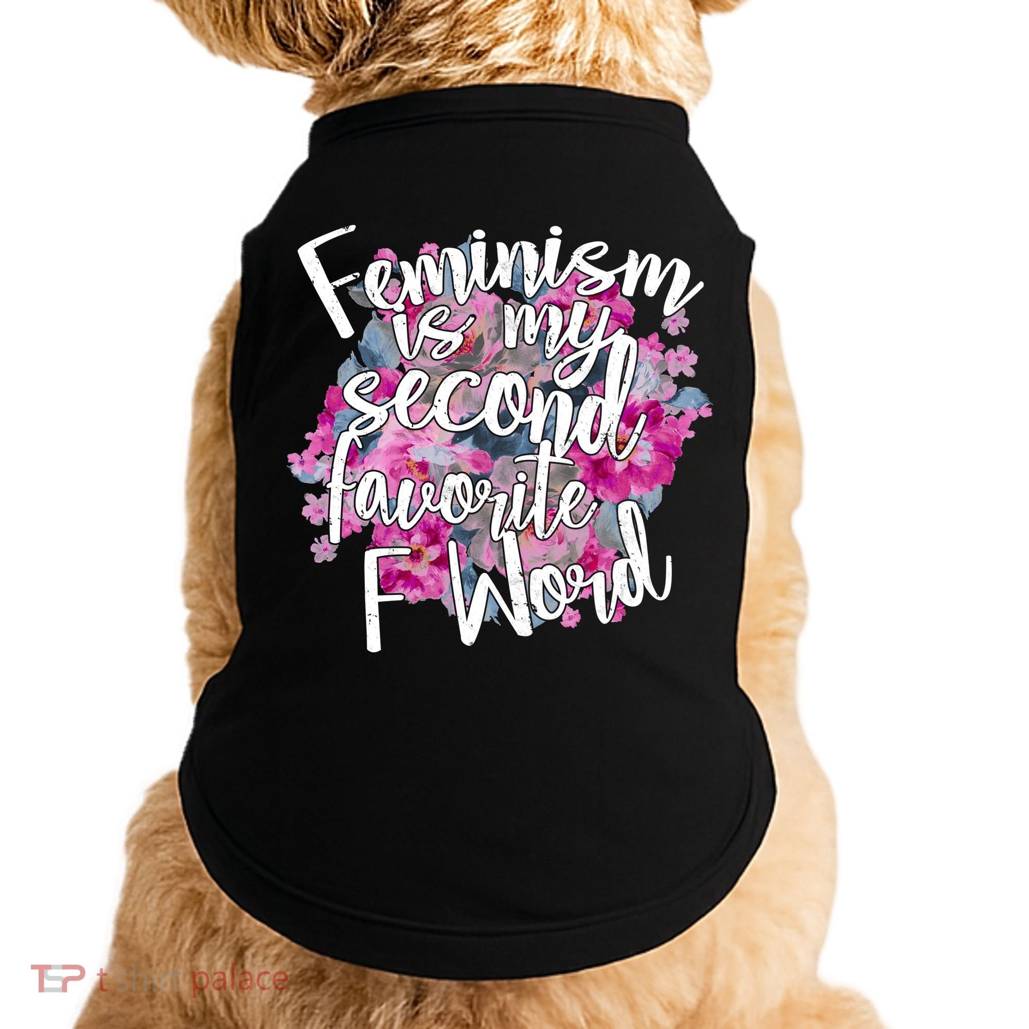 Feminism Is My Second Favorite F Word Doggie Tank