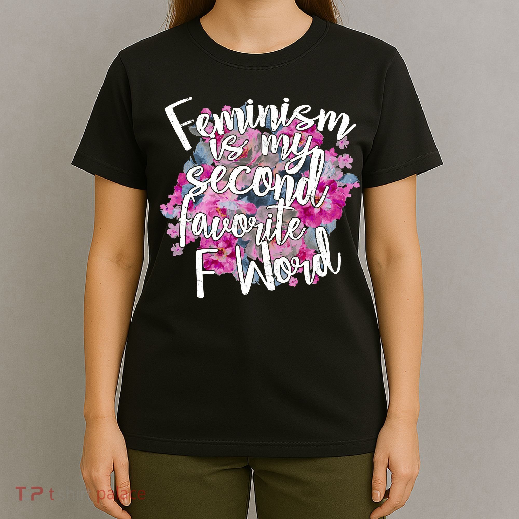 Feminism Is My Second Favorite F Word T-Shirt