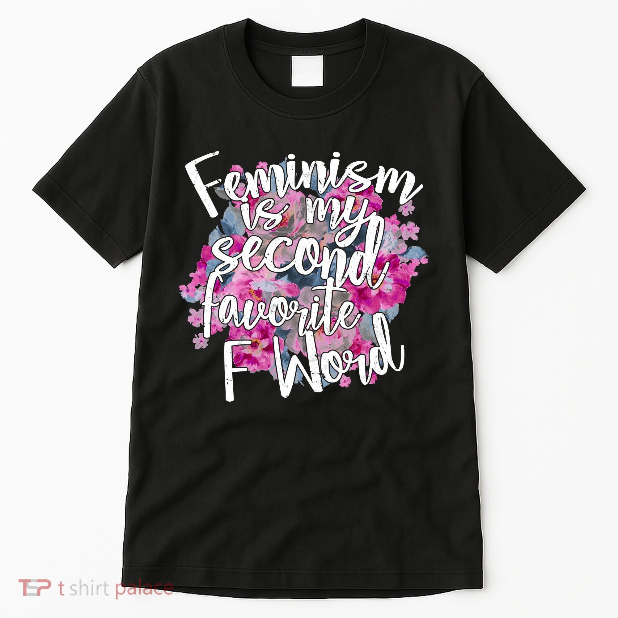 Feminism Is My Second Favorite F Word Tall T-Shirt
