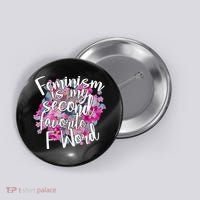 Feminism Is My Second Favorite F Word Button thumb 0