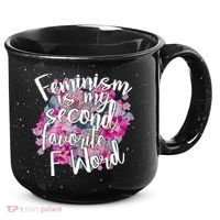 Feminism Is My Second Favorite F Word 15oz Campfire Ceramic Mug thumb 0