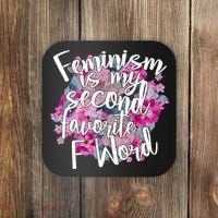 Feminism Is My Second Favorite F Word Coaster thumb 0