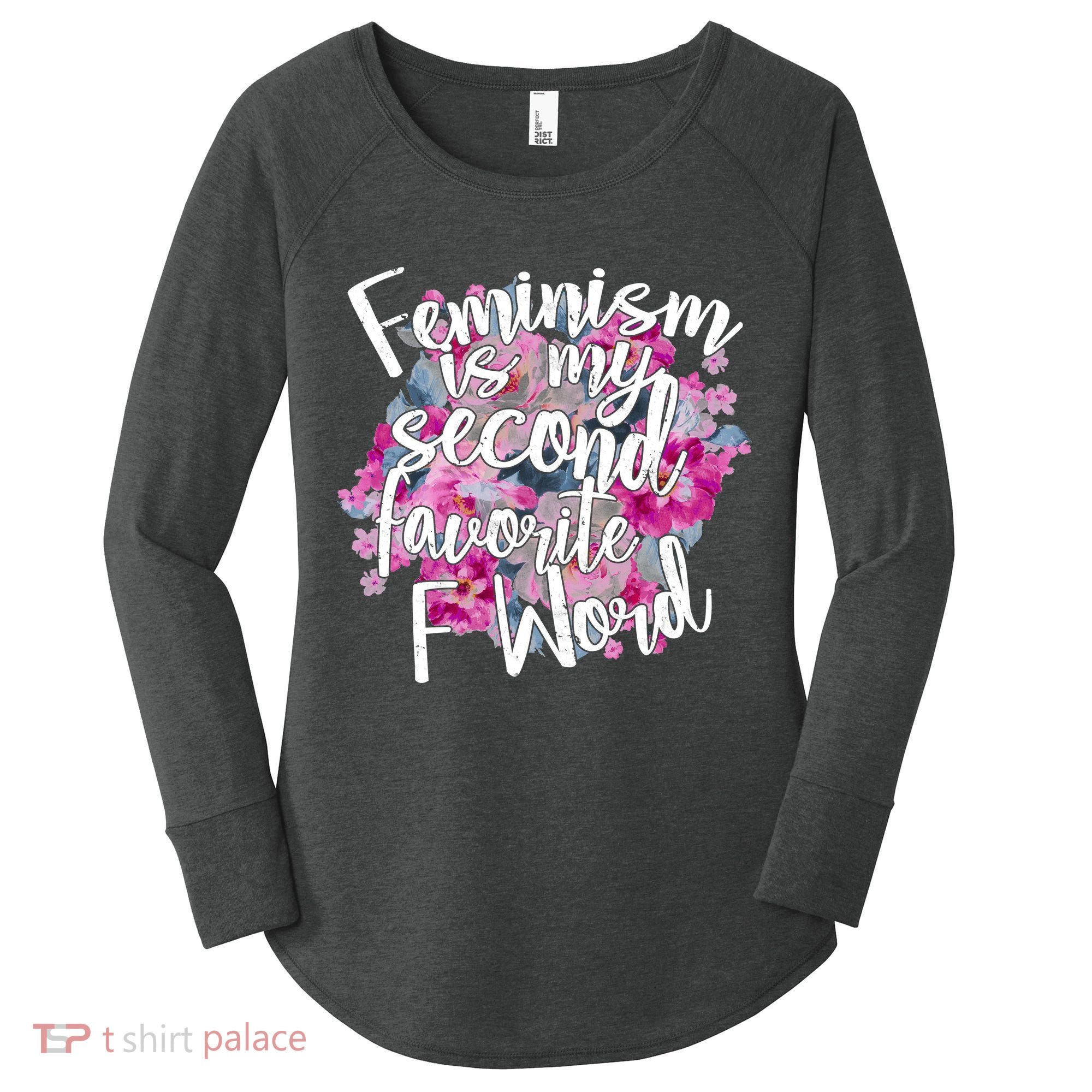 Feminism Is My Second Favorite F Word Women's Perfect Tri Tunic Long Sleeve Shirt