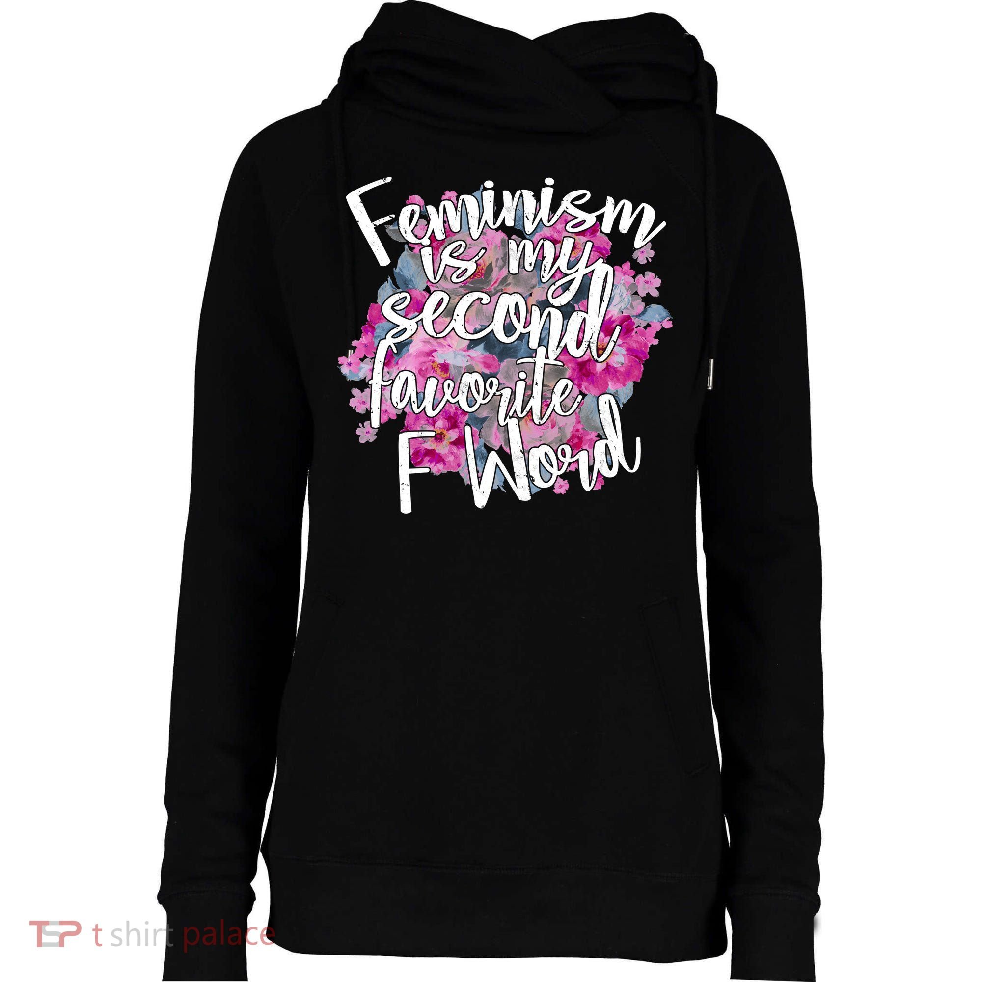 Feminism Is My Second Favorite F Word Womens Funnel Neck Pullover Hood