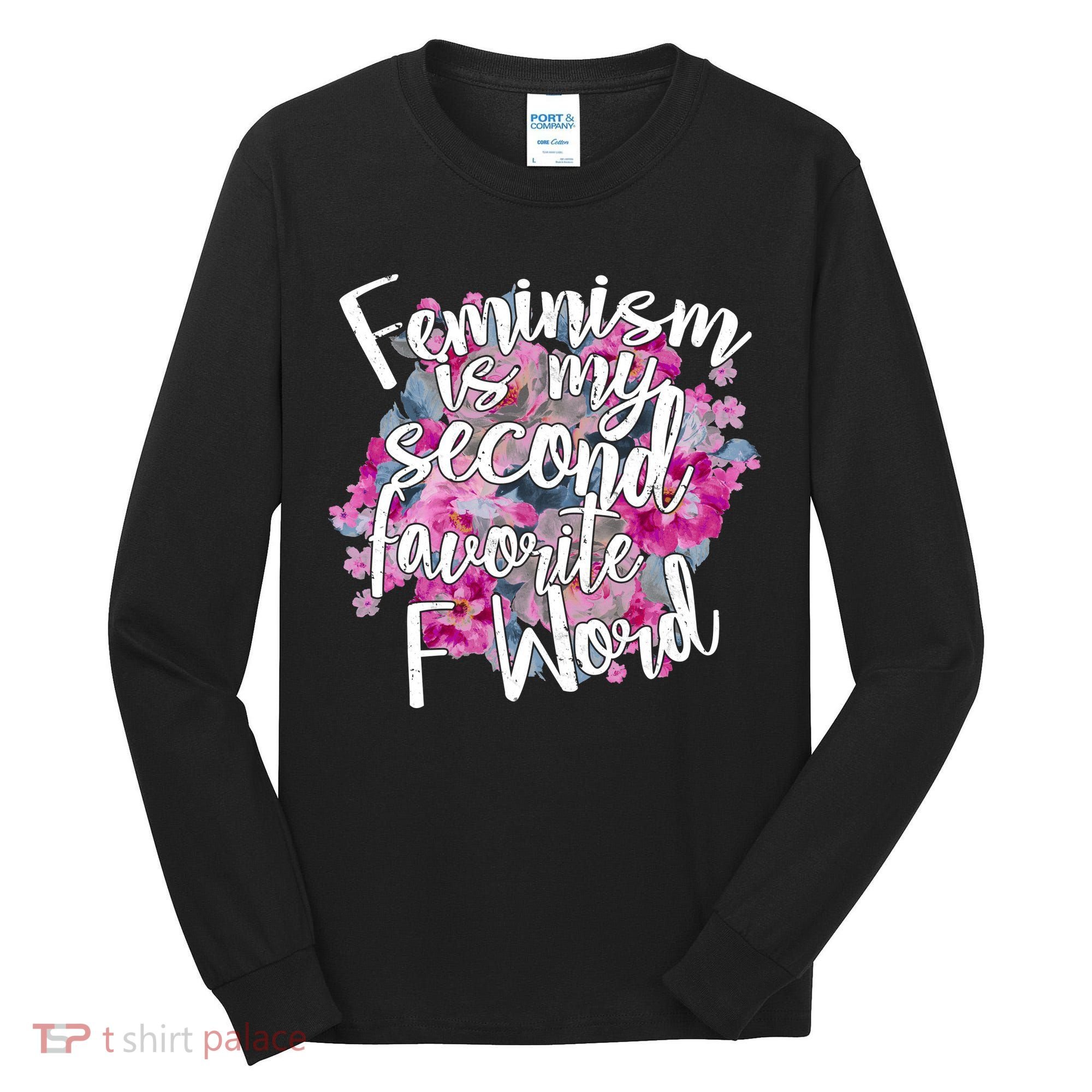 Feminism Is My Second Favorite F Word Tall Long Sleeve Shirt