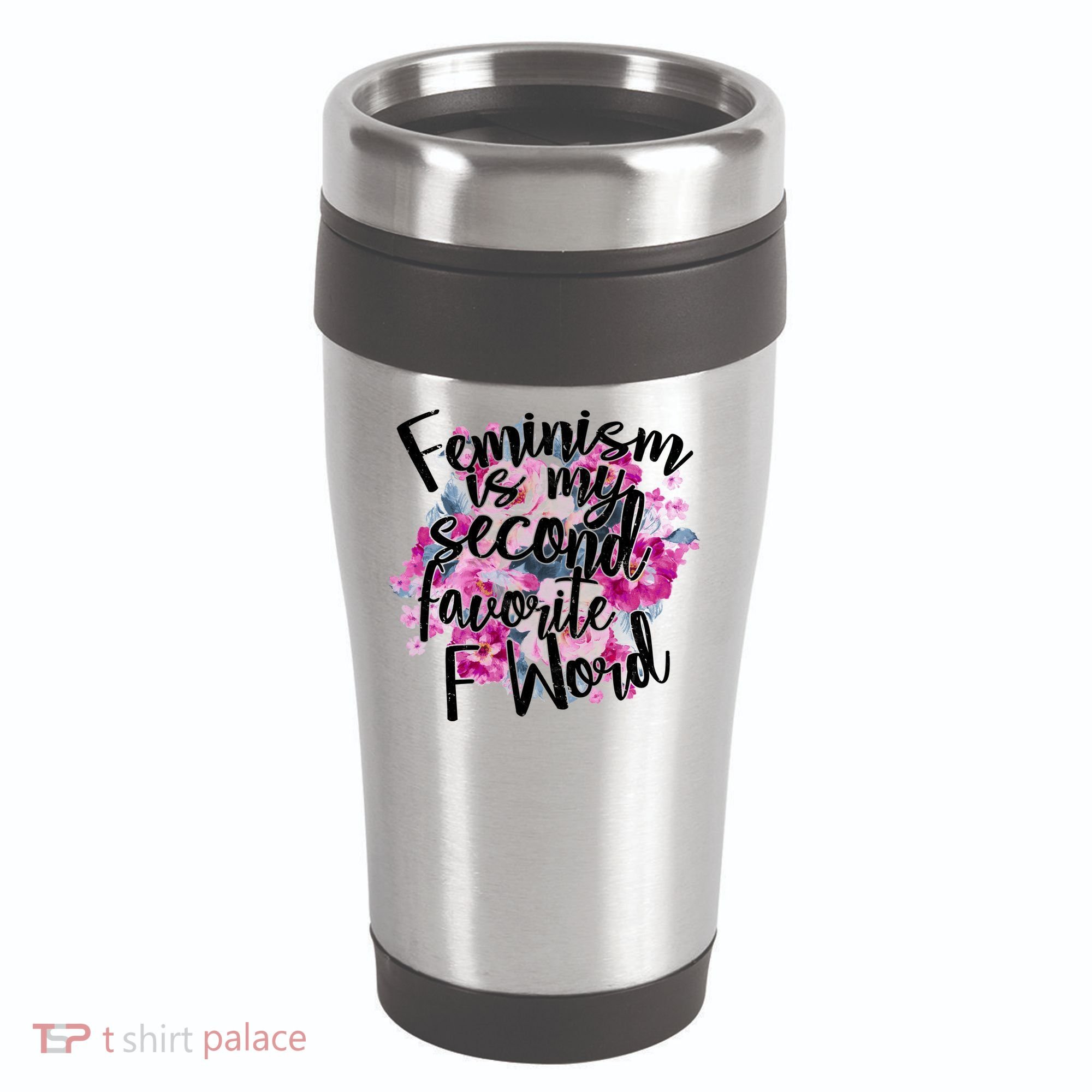 Feminism Is My Second Favorite F Word 16oz Travel Tumbler